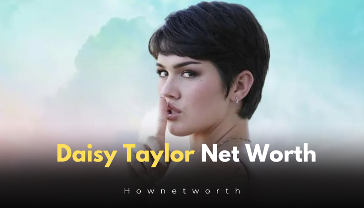 Daisy Taylor Net Worth in 2024 | Unique Charm