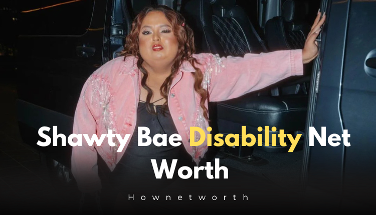 Shawty Bae Disability Net Worth