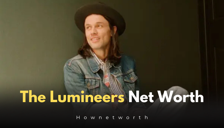 The Lumineers Net Worth