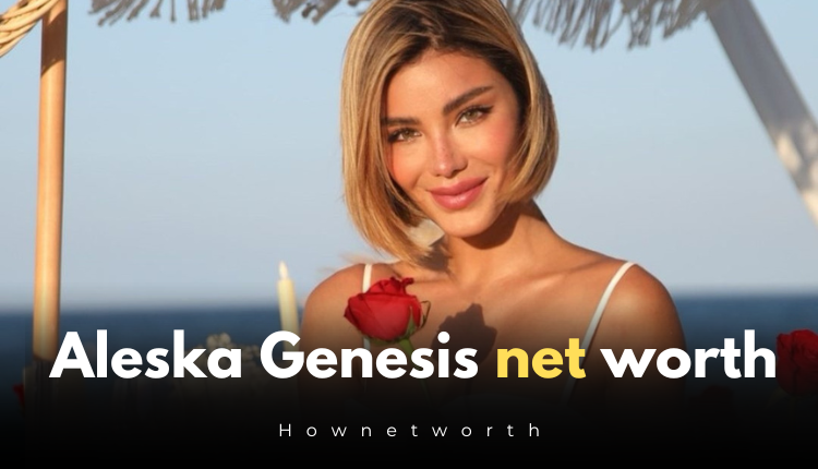 Aleska Genesis Net Worth 2024