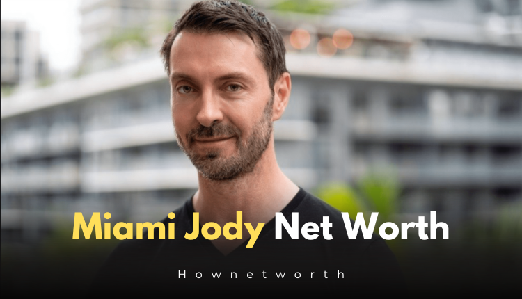 Miami Jody Net Worth