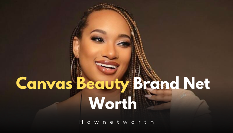 Canvas Beauty Brand Net Worth