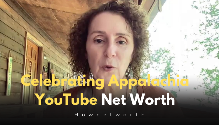 Celebrating Appalachia YouTube Net Worth | Success