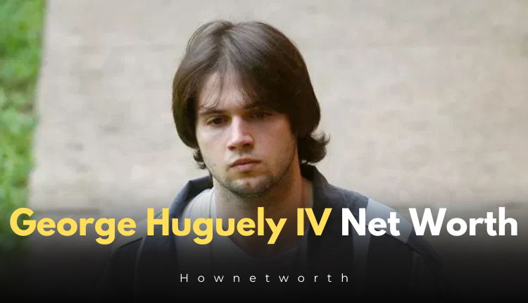 George Huguely IV Net Worth