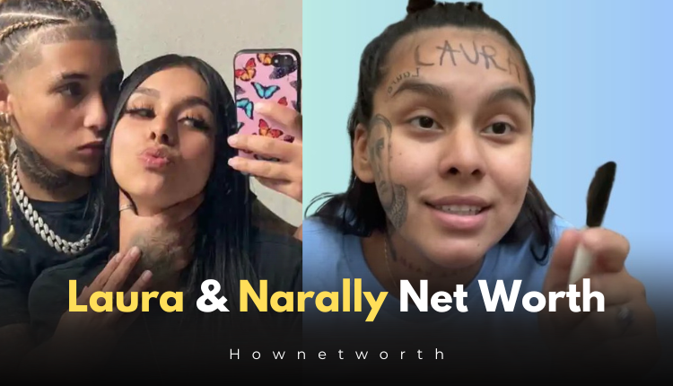 Laura and Narally Net Worth