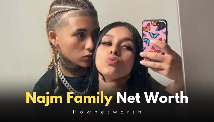 Najm Family Net Worth