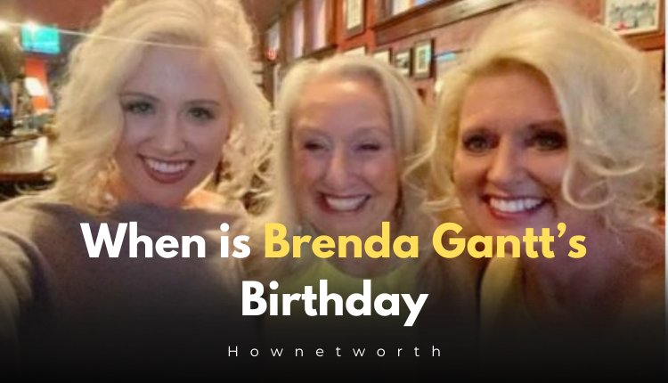 When is Brenda Gantt’s Birthday?